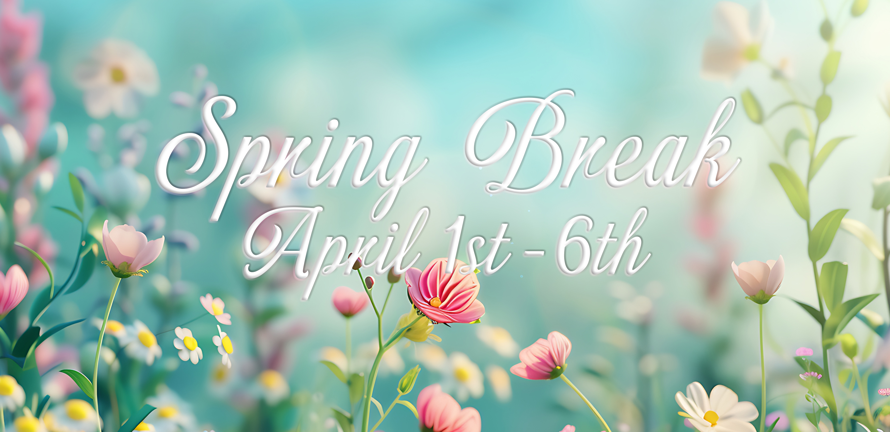 Spring Break April 1st - 6th