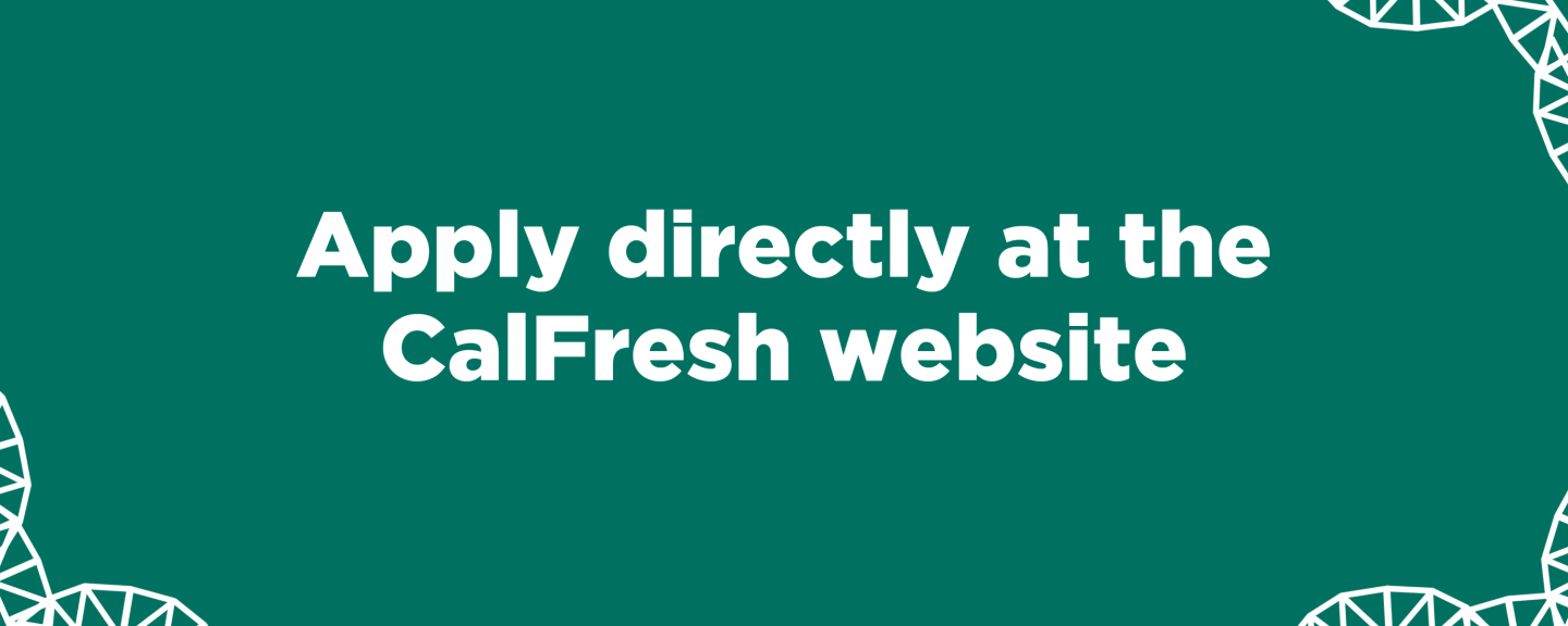 Apply directly at the CalFresh website