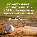 Men’s Baseball: OC Condors (Away Game) vs. Cuesta College – Conference Game
