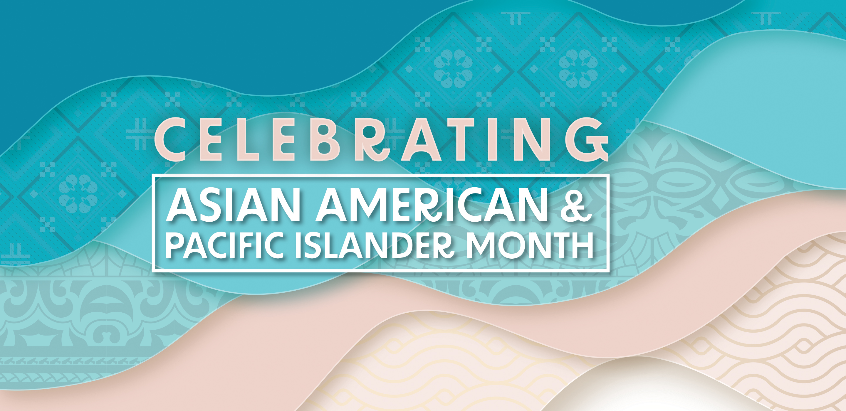 Celebrating Asian American & Pacific Islander Month