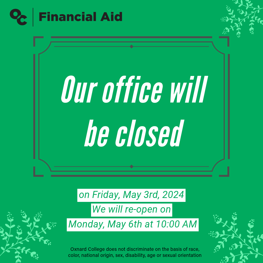 The financial aid office will be closed on Friday May 3rd and will re-open on Monday May 6th at 10:00am