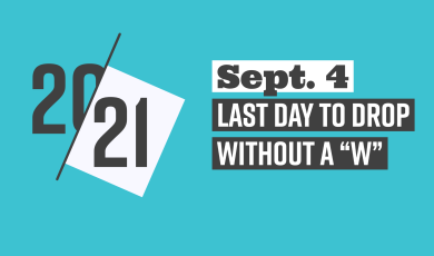 20-21, Sept. 4, Last Day to Drop without a "W", Ve