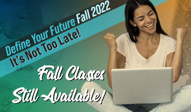 Define your future: Fall 2022; It's not too late! Fall 