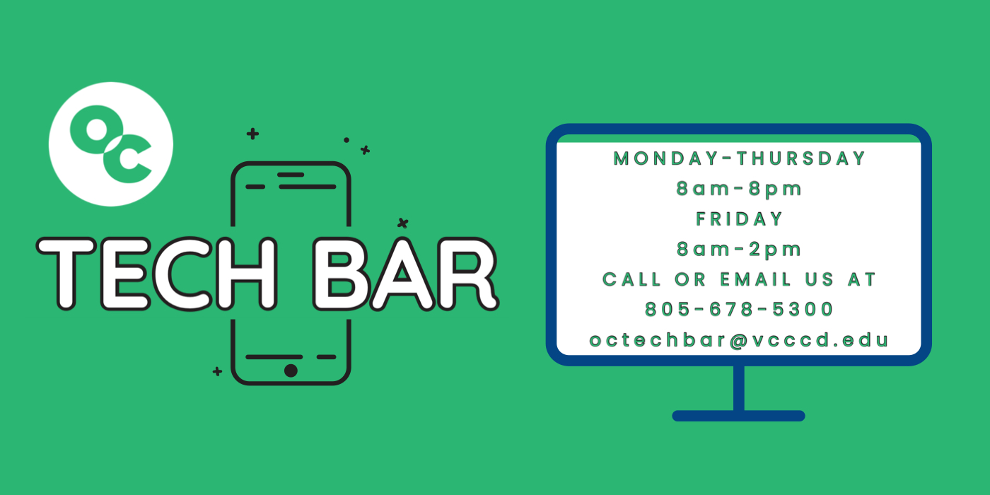 OC Tech Bar Banner with hours and contact info. Monday-Thursday 8am-8pm Friday 8am-2pm  Call or email us at 805-678-5300 octechbar@vcccd.edu