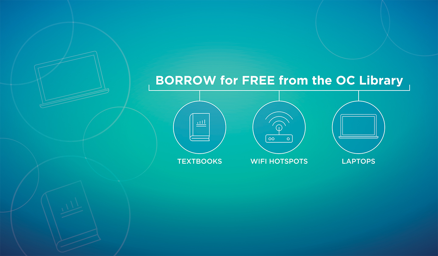 Borrow for FREE from the OC Library: Textbooks, WiFi Hotspots and Laptops.