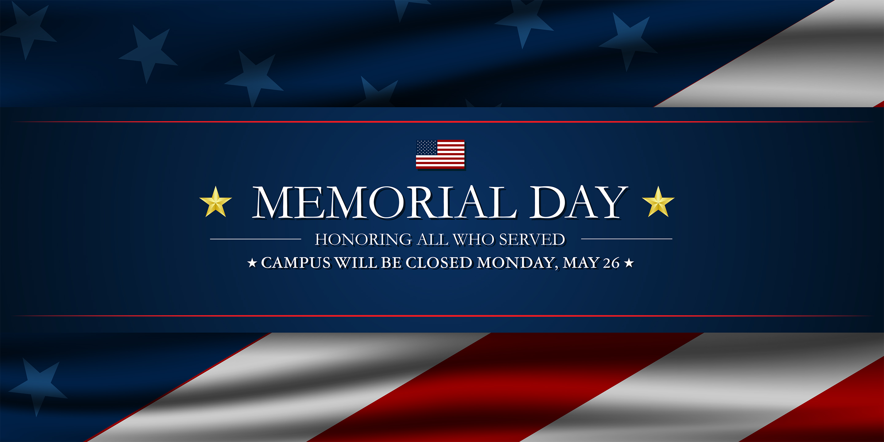 Campus will be closed on Monday, May 26th in honor of Memorial Day.