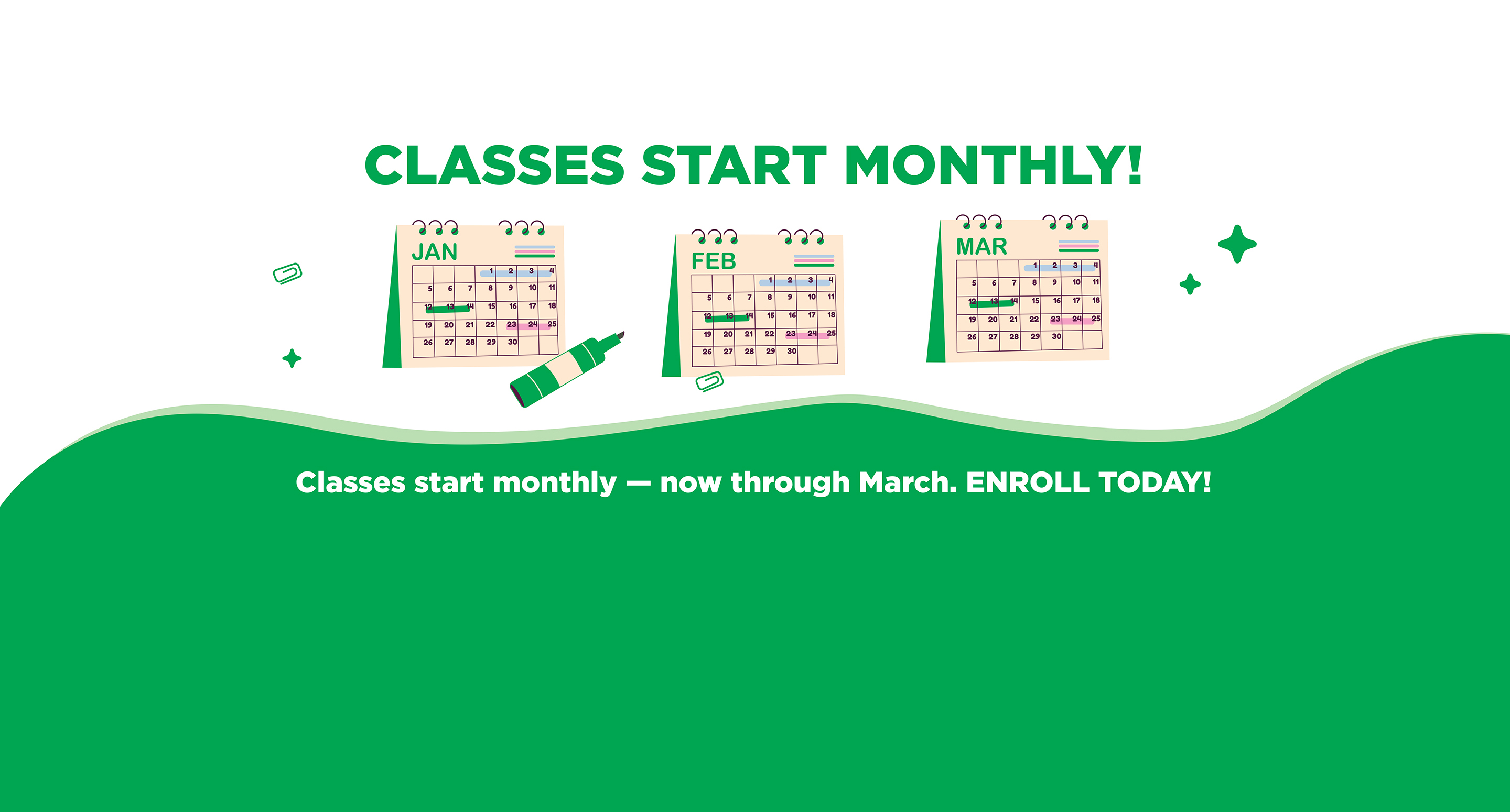 Classes start monthly — now through March. Enroll today!