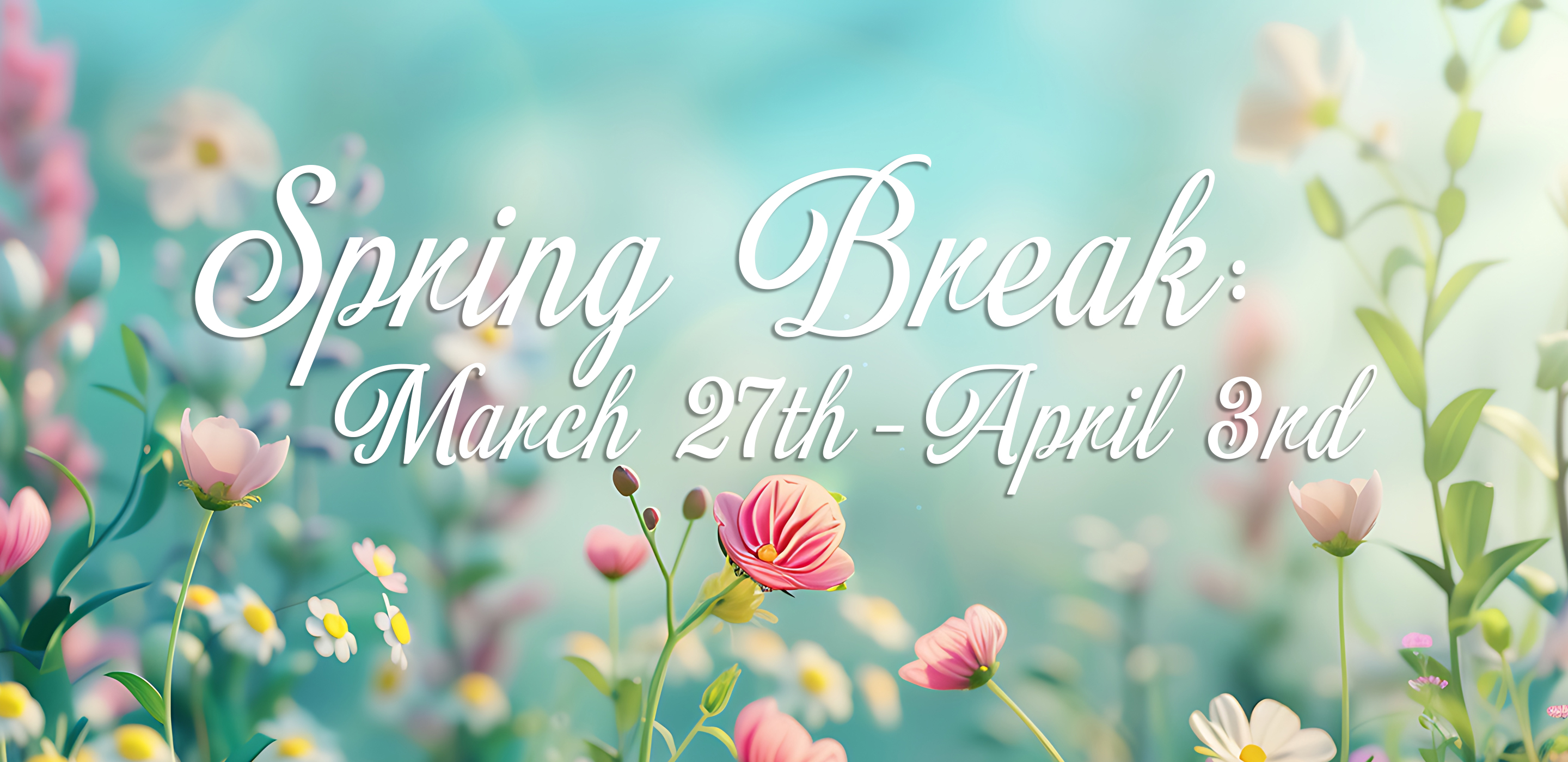 Spring Break March 27th - April 3rd