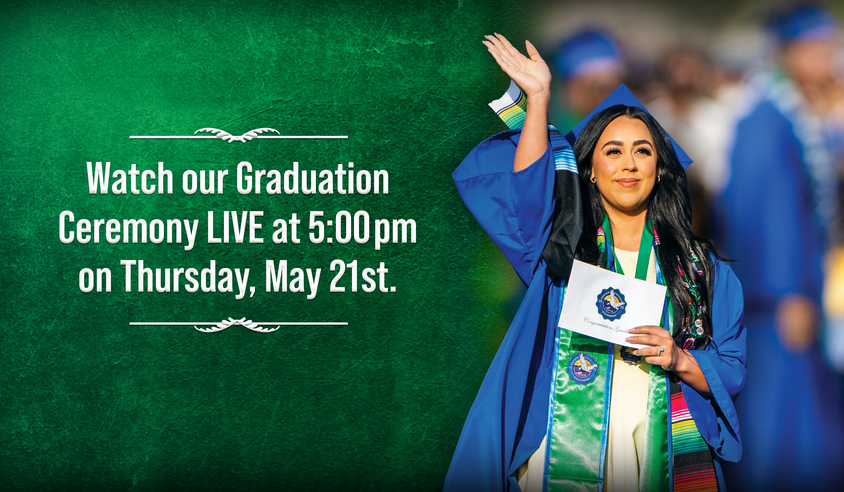 Watch this year's graduation LIVE at 5pm on Thursday, May 21st.