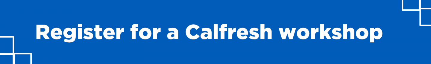 Register for a Calfresh workshop