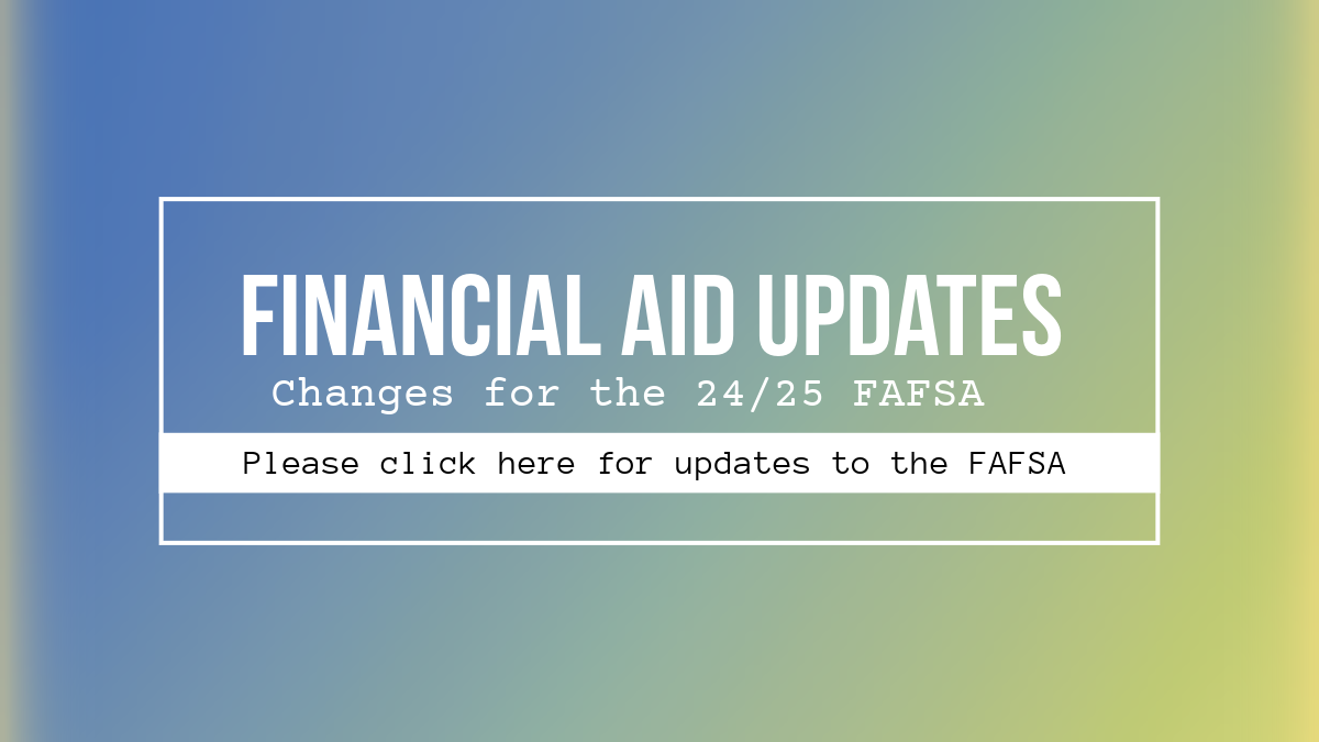 Financial Aid Updates for the 24/25 FAFSA