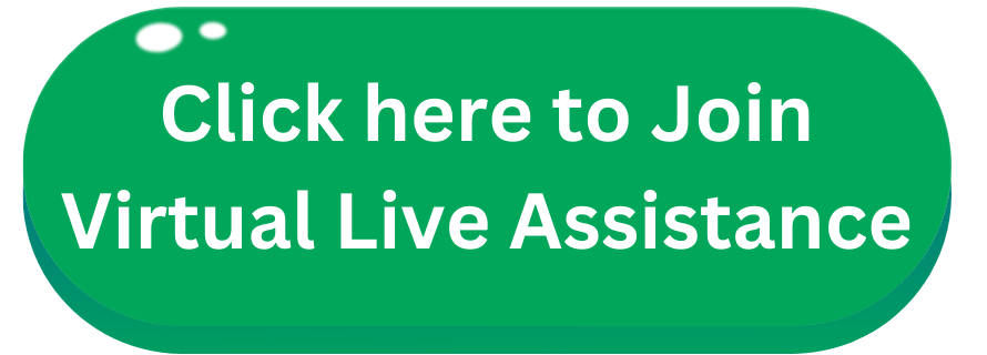 Click here to join Virtual Live Assistance