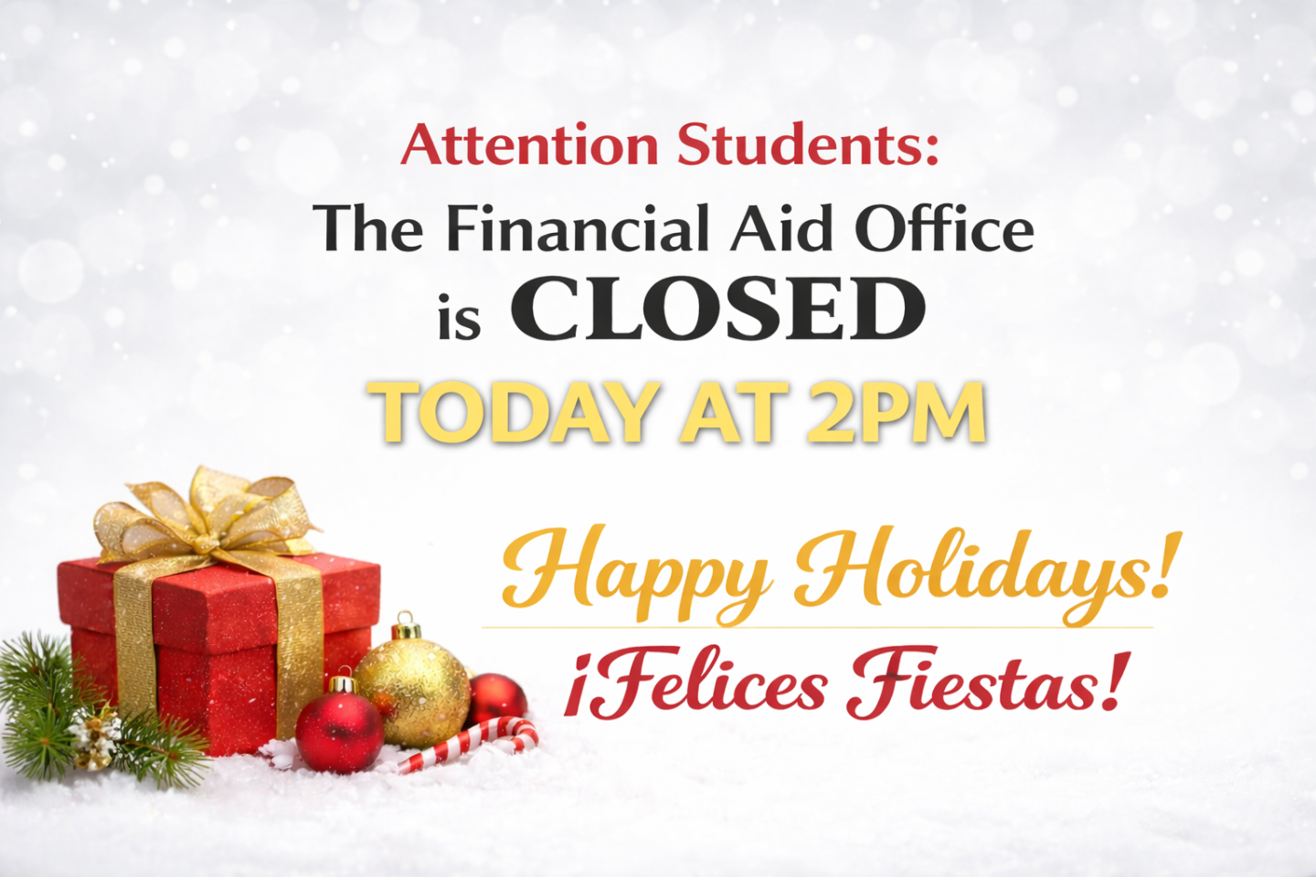 Holiday-themed sign stating the Financial Aid Office is closed today at 2 PM, with ‘Happy Holidays’ and ‘¡Felices Fiestas!’