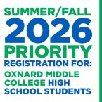 April 22: Summer/Fall 2026 Priority Registration for Oxnard Middle College HS Students