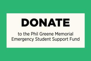 green background with Donate to the Phil Greene Memorial Emergency Student Support Fund text in white