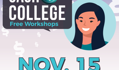 Cash 4 College Free Workshops, Nov. 15 Cash 4 College Free Workshops, Nov. 15