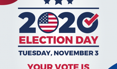 2020 Election Day. Tuesday, November 3. Your vote is your vo