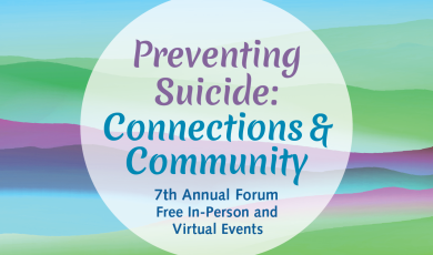 Preventing Suicide: Connections &amp;amp; Community; 7th Ann