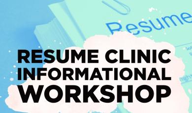 Resume papers stacked on table with paperclip in left corner; with Resume Clinic Informational Workshop in black font displayed in foreground