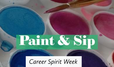 round paint samples in blues ranging from lighter color to darker color in a vertical format, red to purple in the second vertical row, and pinks in the last vertical row. Text reads: Paint & Sip with green rectangle shape behind text, and "Career Spirit Week" in black font with white rectangle shape surrounding text.