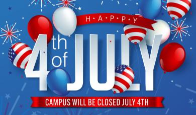 Campus will be closed July 4th.