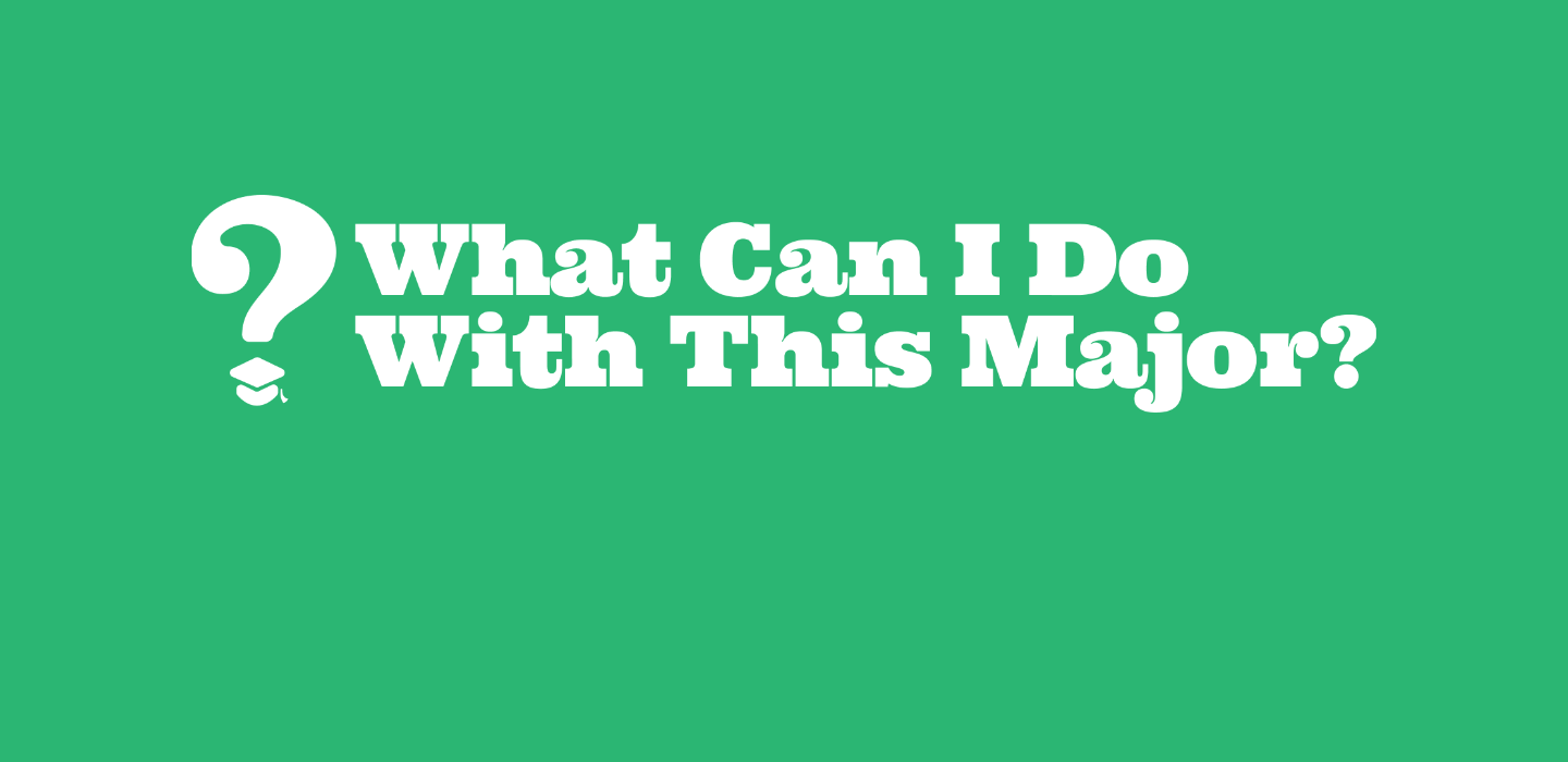 green background with white font. Text reads: What Can I Do With This Major? Text includes a question mark logo from vendor.