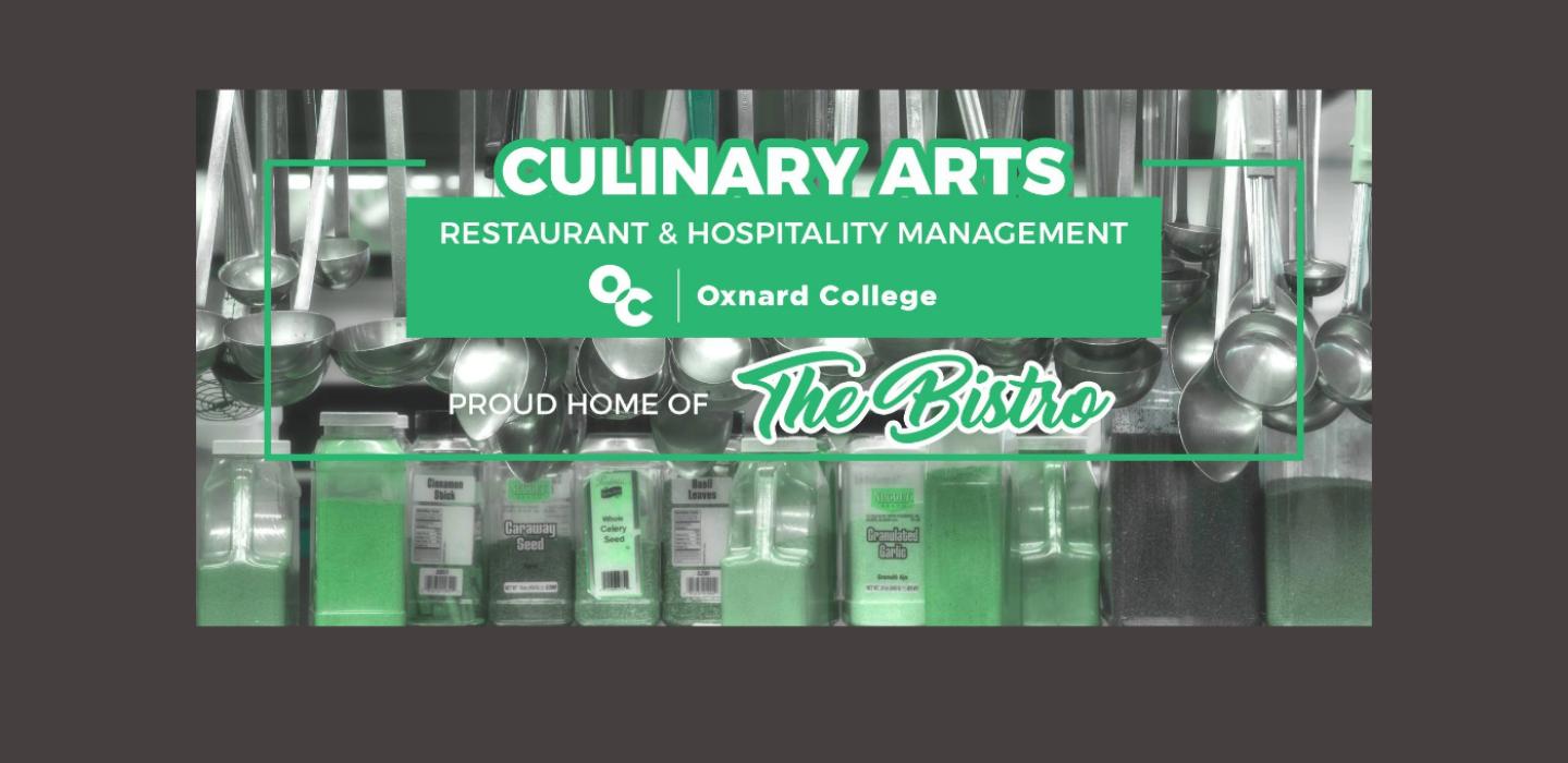 photo of culinary spoons and tools with spice containers in foreground in shaded black and gray tone. Green rectangular shape in middle of image with text stating: Culinary Arts Restaurant & Hospitality Management with OC Oxnard College logo. Text below green rectangular shape states: Proud Home of The Bistro.