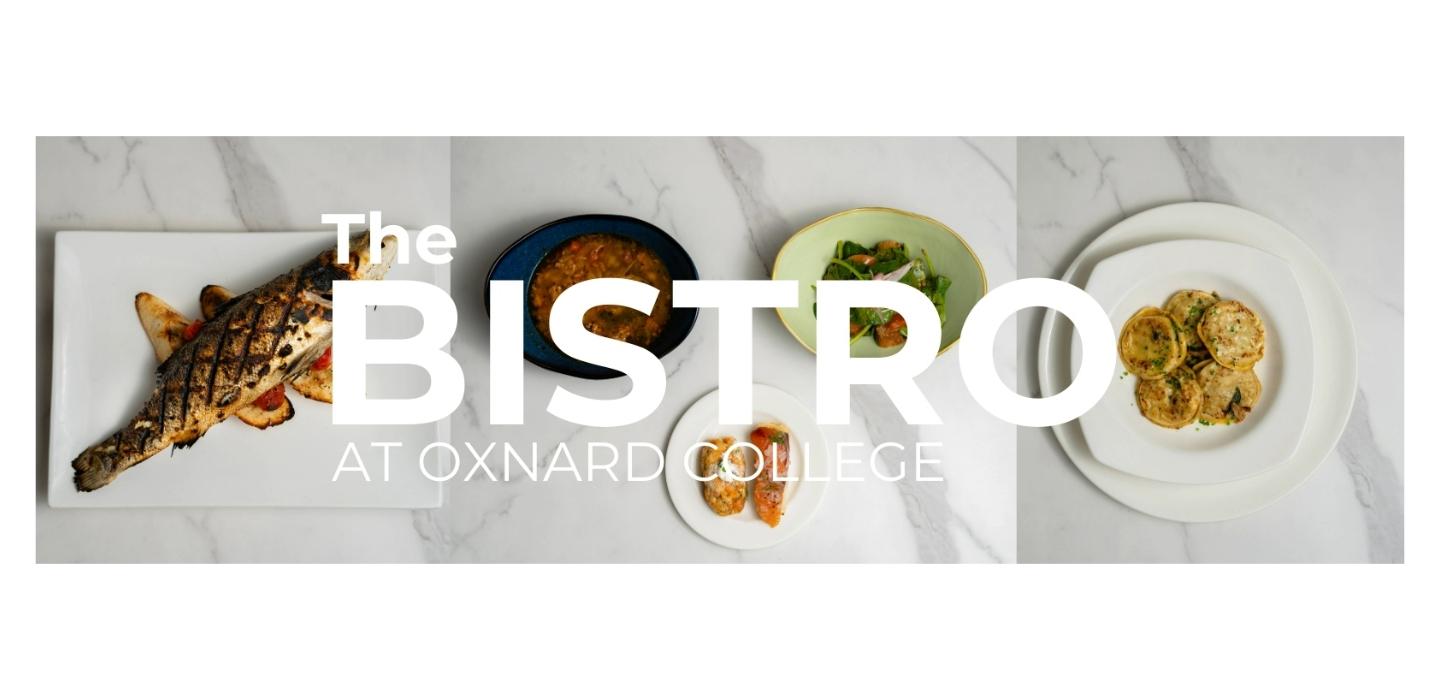 white marble tabletop with gray veining, showcasing 5 plates of food - fish, soup, veggies, and cookies. Text in foreground states: The Bistro at Oxnard College