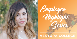 Employee Highlight Series - Ventura College Employee Highlight Series - Ventura College